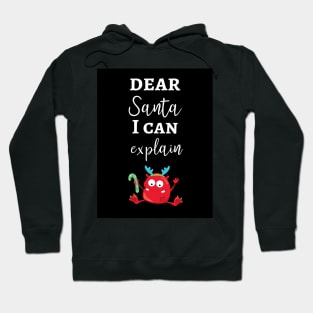 Dear Santa I Can Explain Hoodie